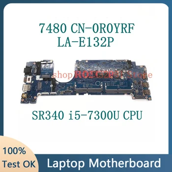 CN-0R0YRF 0R0YRF R0YRF с процессором SR340 i5-7300U Материнская плата для ноутбука DELL Latitude 7480 Материнская плата LA-E132P 100% Работает хорошо