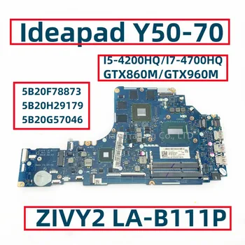 FRU: 5B20F78873 5B20H29179 5B20G57046 Для Lenovo Ideapad Y50-70 Материнская плата ноутбука ZIVY2 LA-B111P с процессором I5-4200H I7-4700HQ