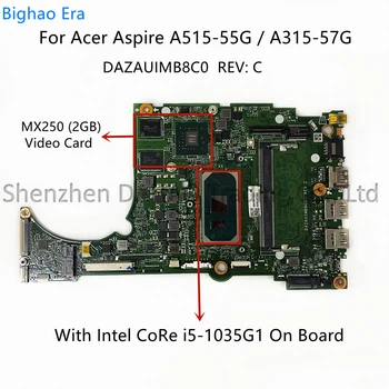 Для ноутбука Acer Aspire A515-55G A315-57G Материнская плата с процессором i5-1035G1 4 ГБ оперативной памяти MX250 2 ГБ графического процессора DAZAUIMB8C0 NBHZR11002 100% Протестирована