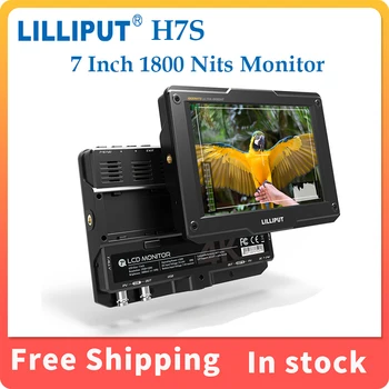 Полевой монитор LILLIPUT H7S, Новый 7-дюймовый SDI 4K HDMI Сверхяркостью 1800 Нит, для Встроенного в Камеру Видеомонитора DSLR